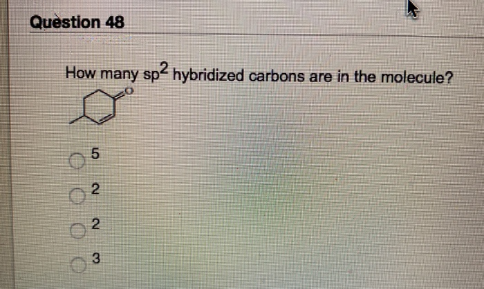 Solved Question 48 How many sp2 hybridized carbons are in | Chegg.com