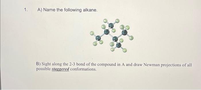 Solved 1. A) Name The Following Alkane. B) Sight Along The | Chegg.com