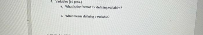 4. Variables (10 ptos.) a. What is the format for defining variables? defining a variable? b. What means