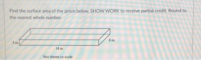 Solved Find the surface area of the prism below. SHOW WORK | Chegg.com