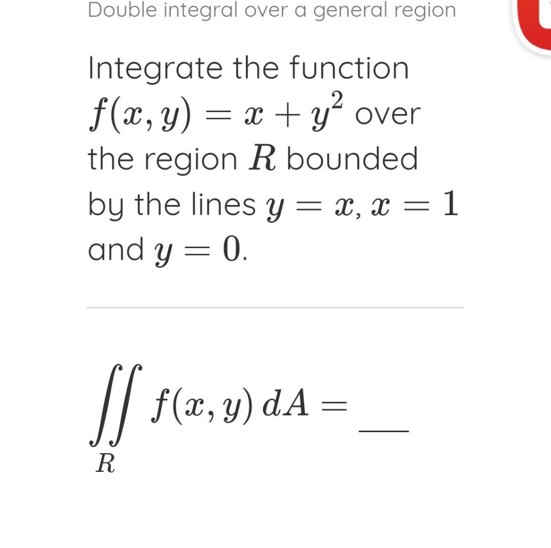 Solved Double integral over a general region Integrate the | Chegg.com