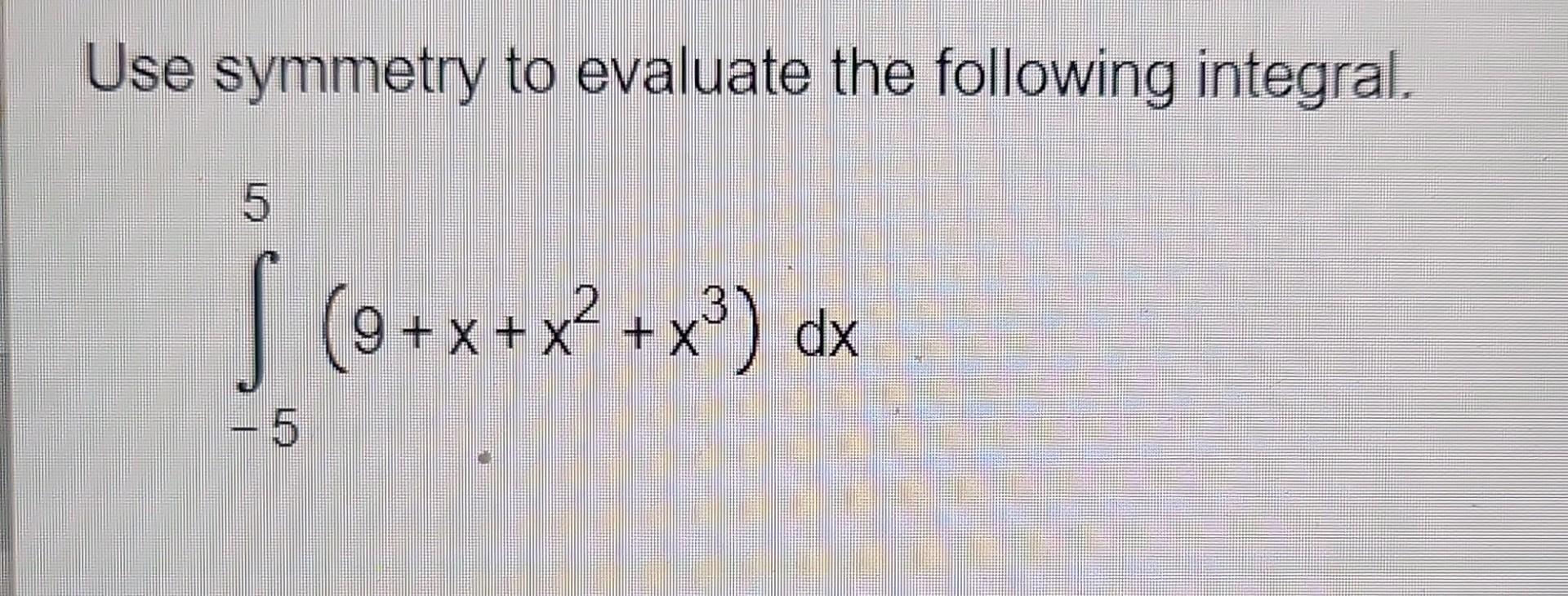 Solved Use Symmetry To Evaluate The Following Integral 2 S Chegg Com   Image 