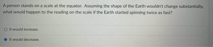 Solved A person stands on a scale at the equator. Assuming | Chegg.com