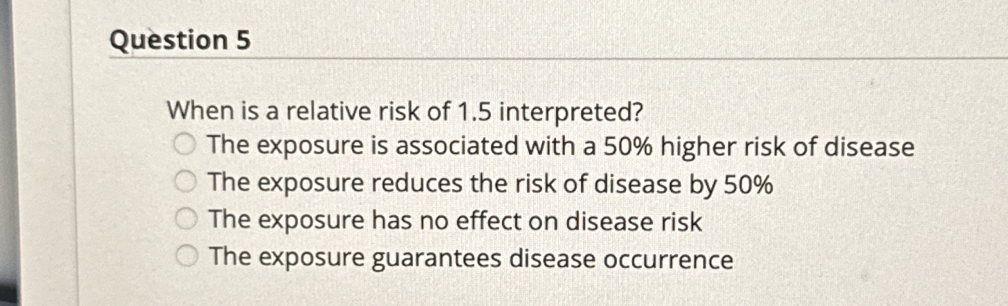Solved Question 5When is a relative risk of 1.5 | Chegg.com