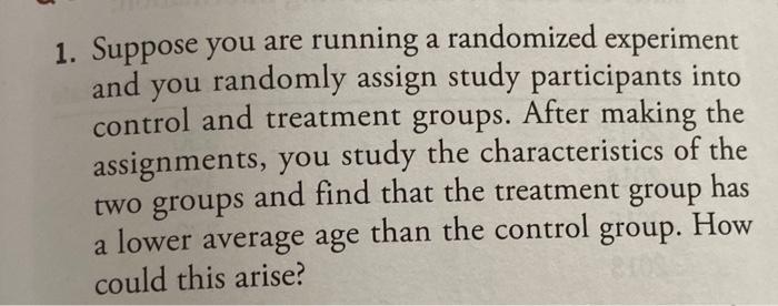 Solved 1. Suppose you are running a randomized experiment | Chegg.com
