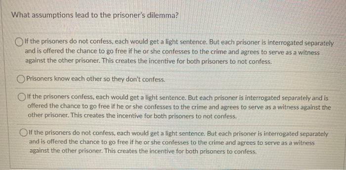 Solved What Assumptions Lead To The Prisoner s Dilemma If Chegg