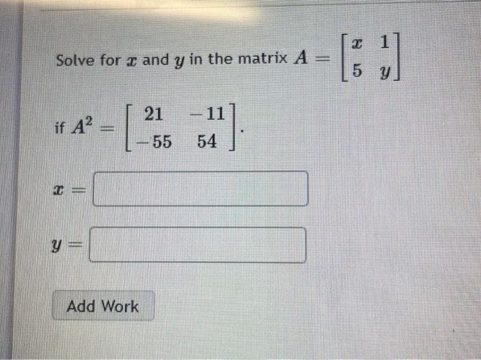 Solved olve for x and y in the matrix A=[x51y] | Chegg.com