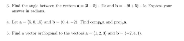 Solved 3. Find the angle between the vectors a=3i−5j+2k and | Chegg.com