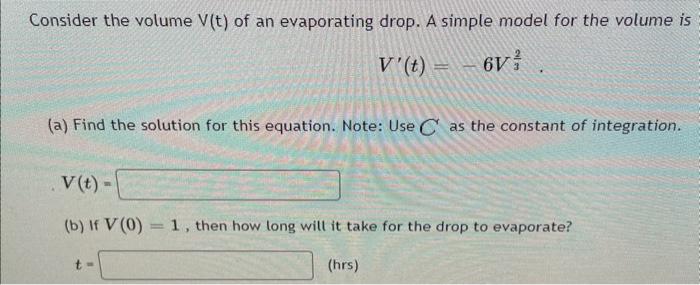 Solved Consider the volume V(t) of an evaporating drop. A | Chegg.com