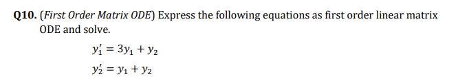 Solved Q10. (First ﻿Order Matrix ODE) ﻿Express the following | Chegg.com