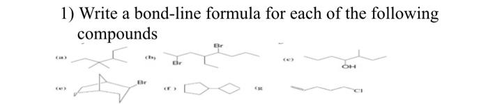 Solved 1 Write A Bond Line Formula For Each Of The