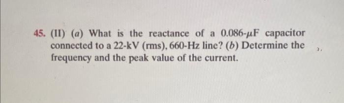 Solved 15. (II) (a) What is the reactance of a 0.086−μF | Chegg.com