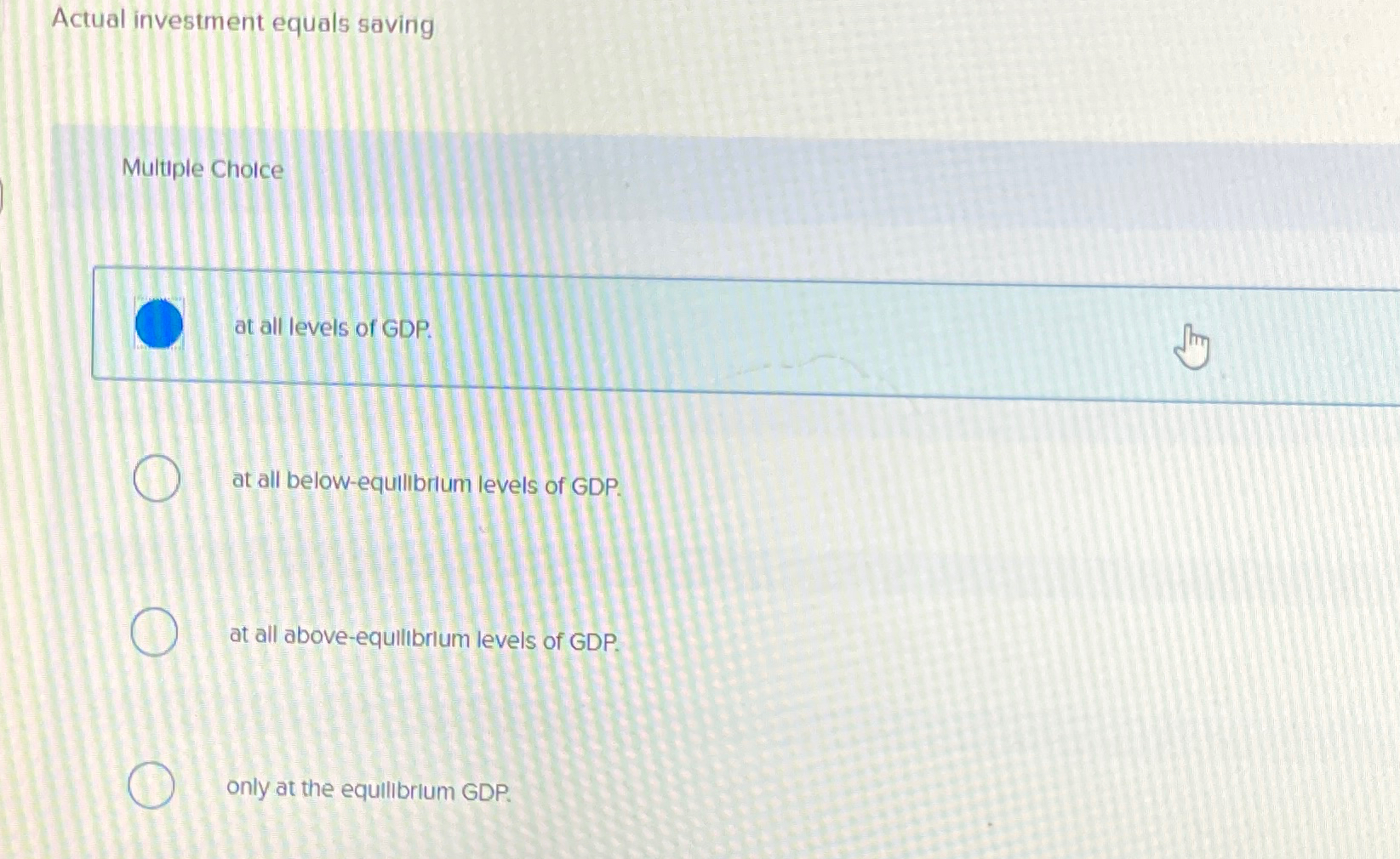 Solved Actual investment equals savingMultuple Cholceat all