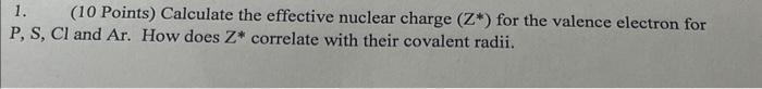 Solved 1. (10 Points) Calculate the effective nuclear charge | Chegg.com