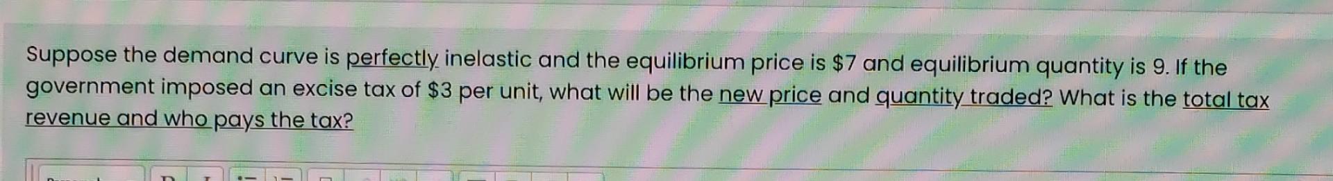 suppose that a market with an inelastic demand curve... Solved Suppose the demand curve is perfectly inelastic and | Chegg.com