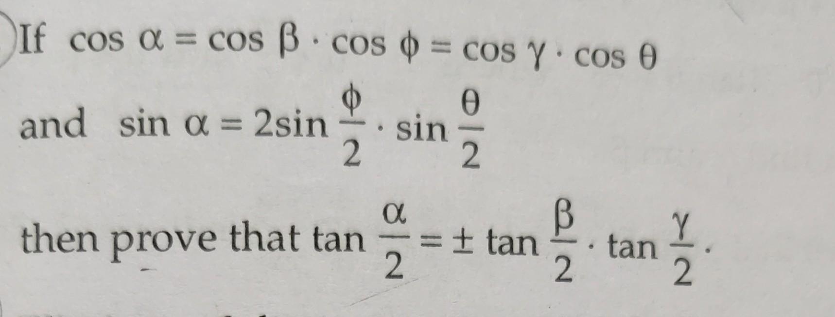 Solved If cosα=cosβ⋅cosϕ=cosγ⋅cosθ and sinα=2sin2ϕ⋅sin2θ | Chegg.com