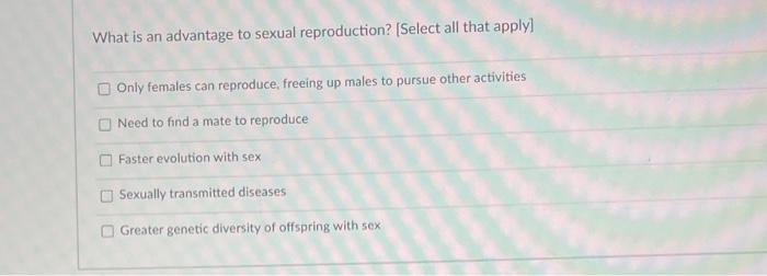Solved What is an advantage to sexual reproduction? [Select | Chegg.com