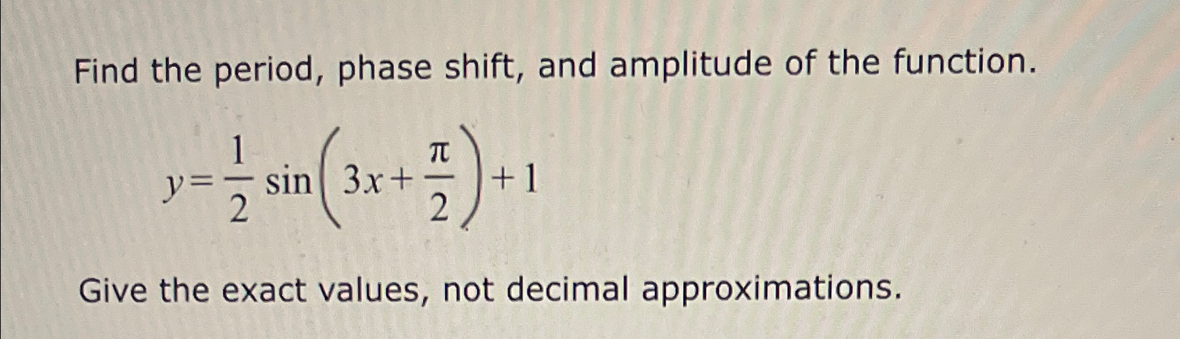 Solved Find the period, phase shift, and amplitude of the | Chegg.com