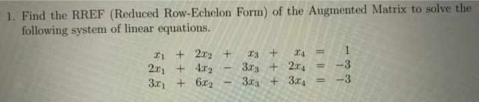 Solved 1. Find The RREF (Reduced Row-Echelon Form) Of The | Chegg.com