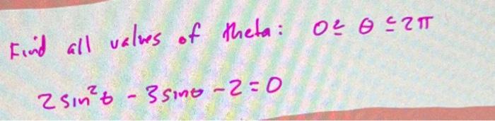 Find all valwes of theta: \( 0 \leqslant \theta \leq 2 \pi \) \[ 2 \sin ^{2} x-3 \sin \theta-2=0 \]