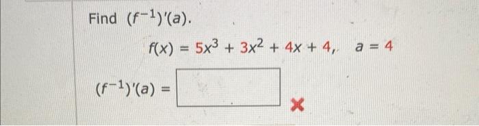 Solved Find F−1 ′ A F X 5x3 3x2 4x 4 A 4 F−1 ′ A