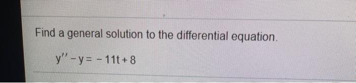 Solved Find a general solution to the given equation for t