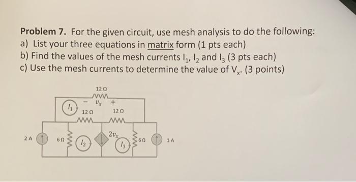 Solved Problem 7. For the given circuit, use mesh analysis | Chegg.com