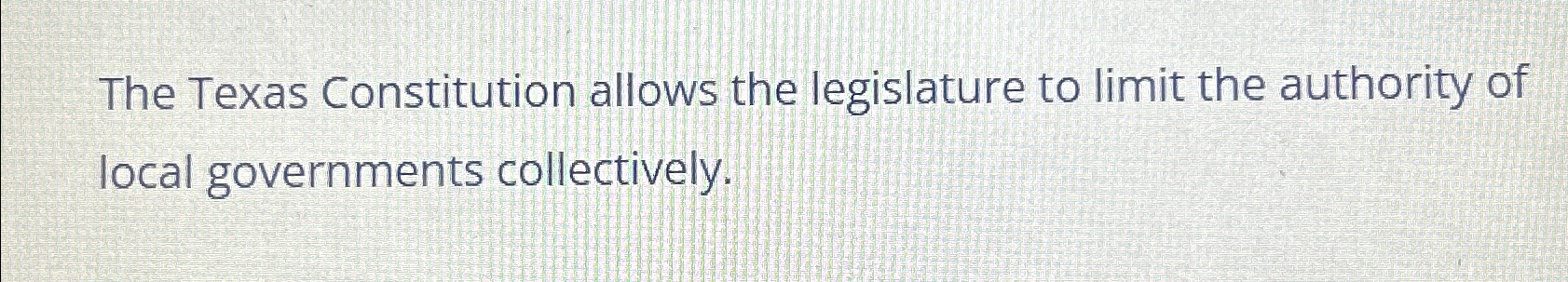 Solved The Texas Constitution Allows The Legislature To | Chegg.com