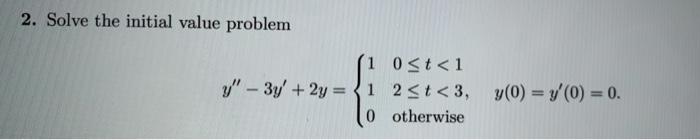 Solved 2. Solve the initial value problem (10 | Chegg.com