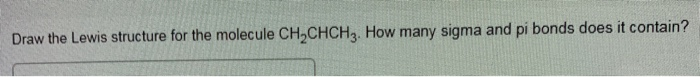 Solved Draw the Lewis structure for the molecule CH,CHCH. | Chegg.com