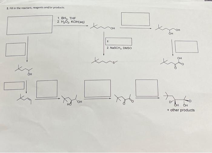 Solved 2. Fill in the reactant, reagents and/or products. 1. | Chegg.com