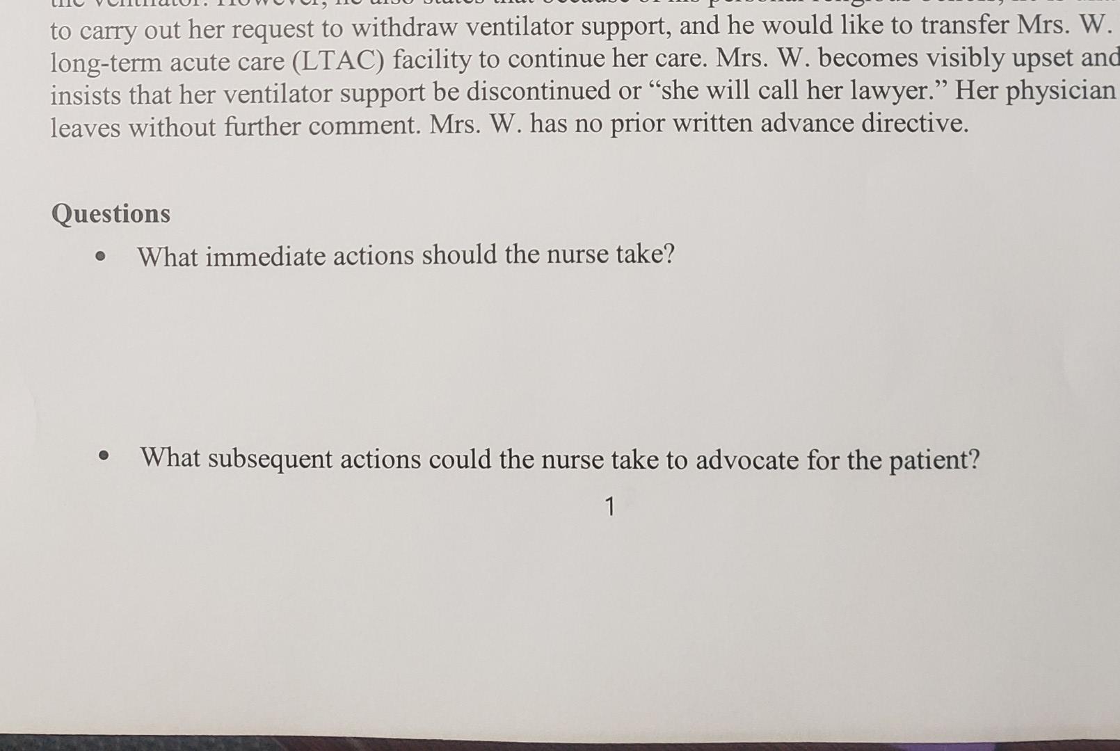 to carry out her request to withdraw ventilator support, and he would like to transfer Mrs. W. long-term acute care (LTAC) fa