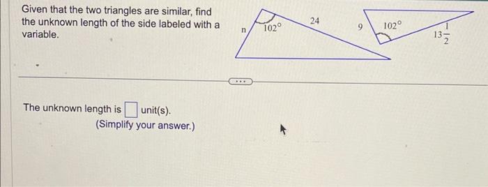 Solved Given that the two triangles are similar, find the | Chegg.com