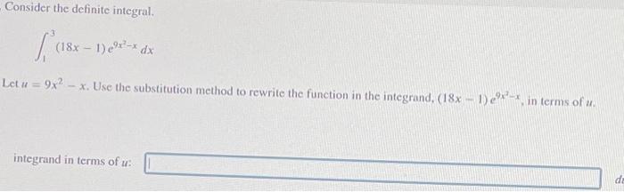 Solved Consider the definite integral. (18x - 1) e³x²³-x dx | Chegg.com