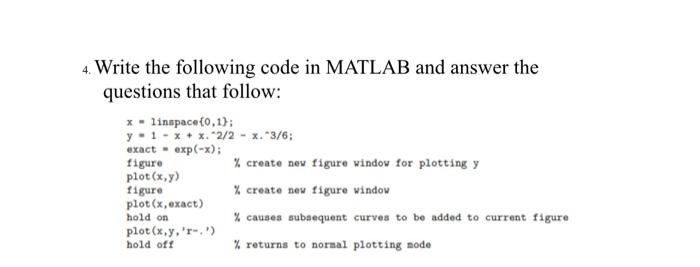 Solved 4. Write the following code in MATLAB and answer the | Chegg.com
