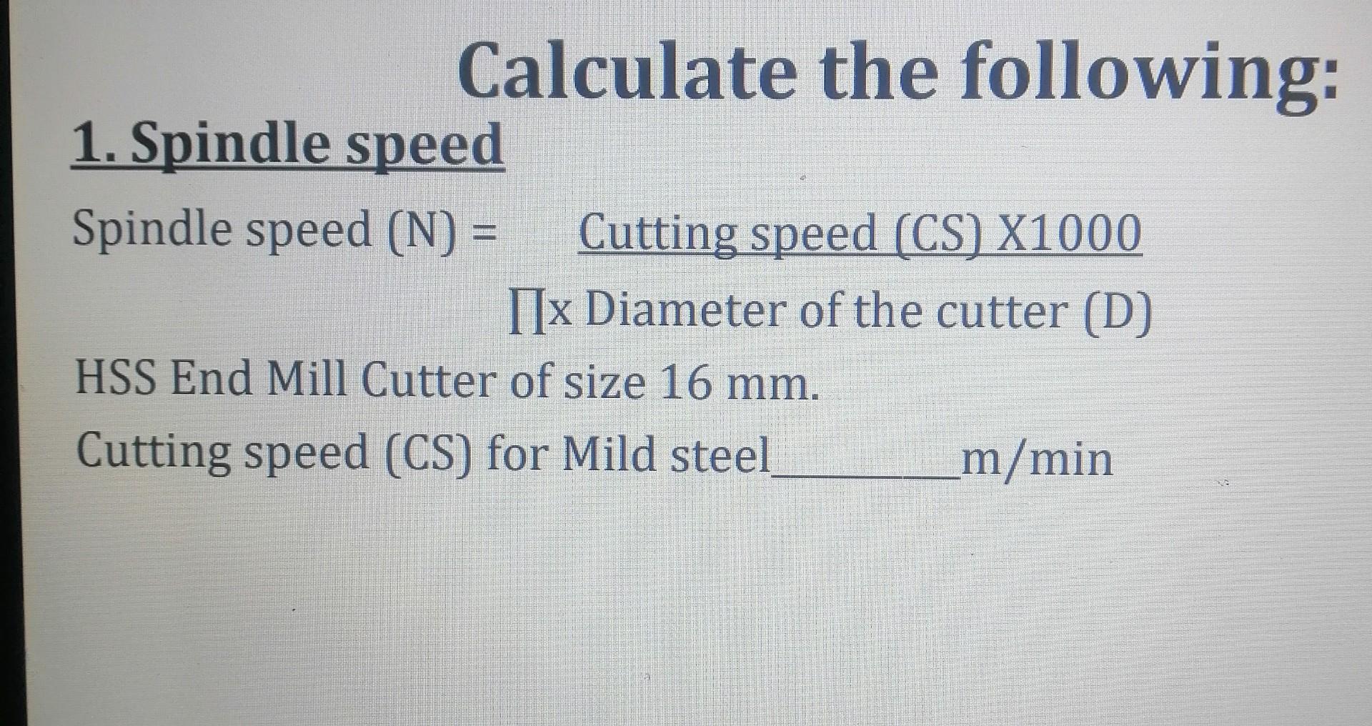 Solved Calculate the following: 1. Spindle speed Spindle | Chegg.com