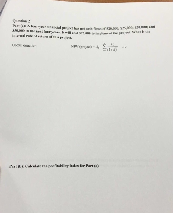 Solved Question 2 Part (a): A four-year financial project | Chegg.com