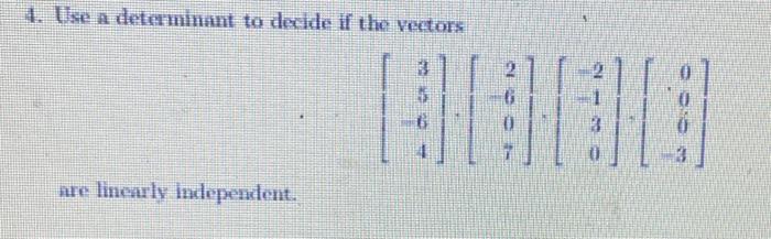 Solved 4. I.se a determinant to decide if the vectors | Chegg.com