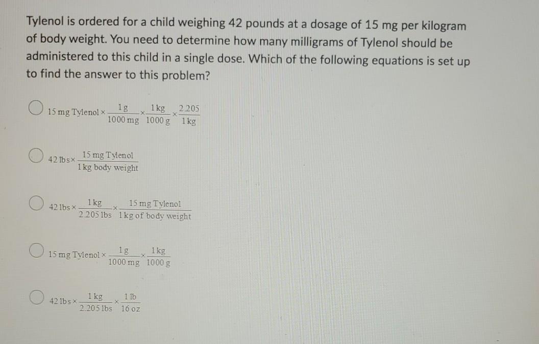 Solved Tylenol is ordered for a child weighing 42 pounds at Chegg