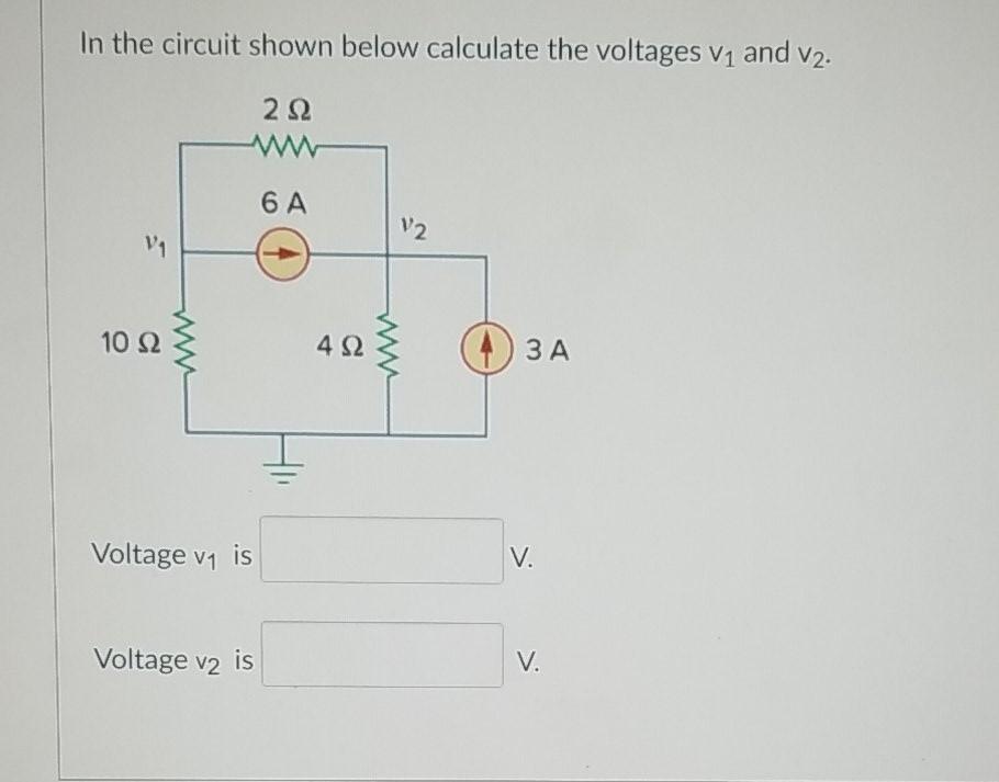 Solved In the circuit shown below calculate the voltages V1 | Chegg.com