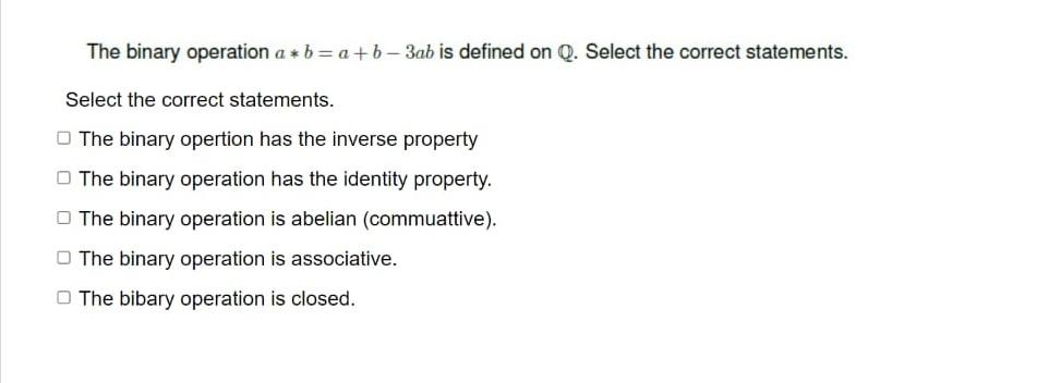 Solved The Binary Operation A∗b=a+b−3ab Is Defined On Q. | Chegg.com