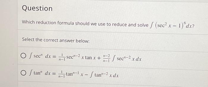 Solved Which reduction formula should we use to reduce and | Chegg.com