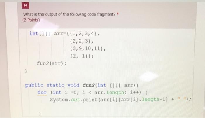 Solved 14 What is the output of the following code fragment? | Chegg.com