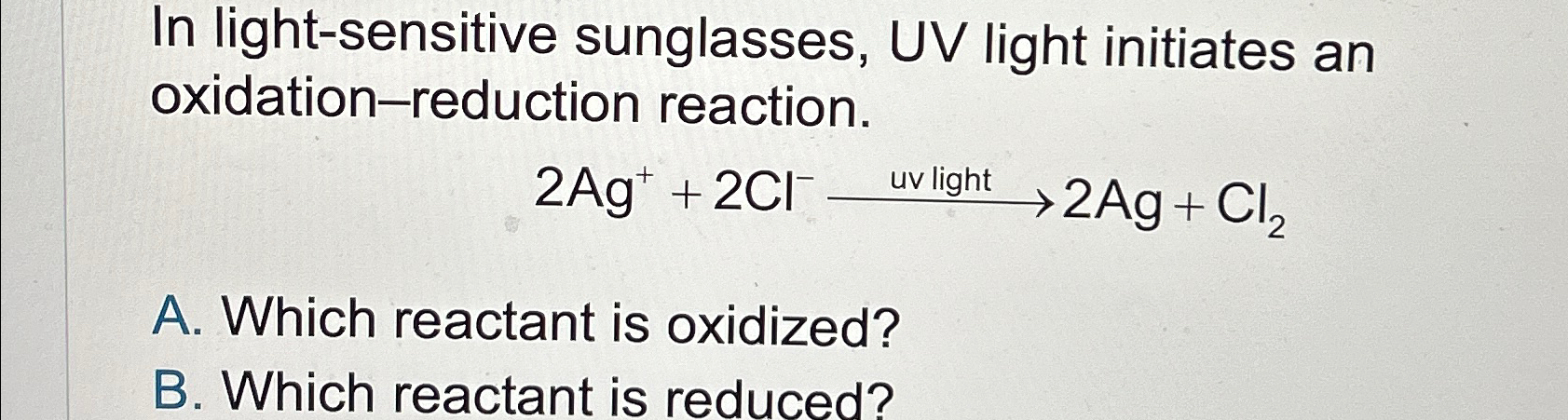 Solved In light-sensitive sunglasses, UV light initiates an | Chegg.com