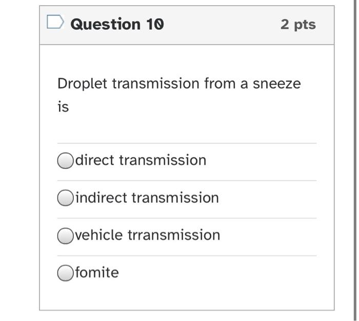 Solved Question 10 2 pts Droplet transmission from a sneeze