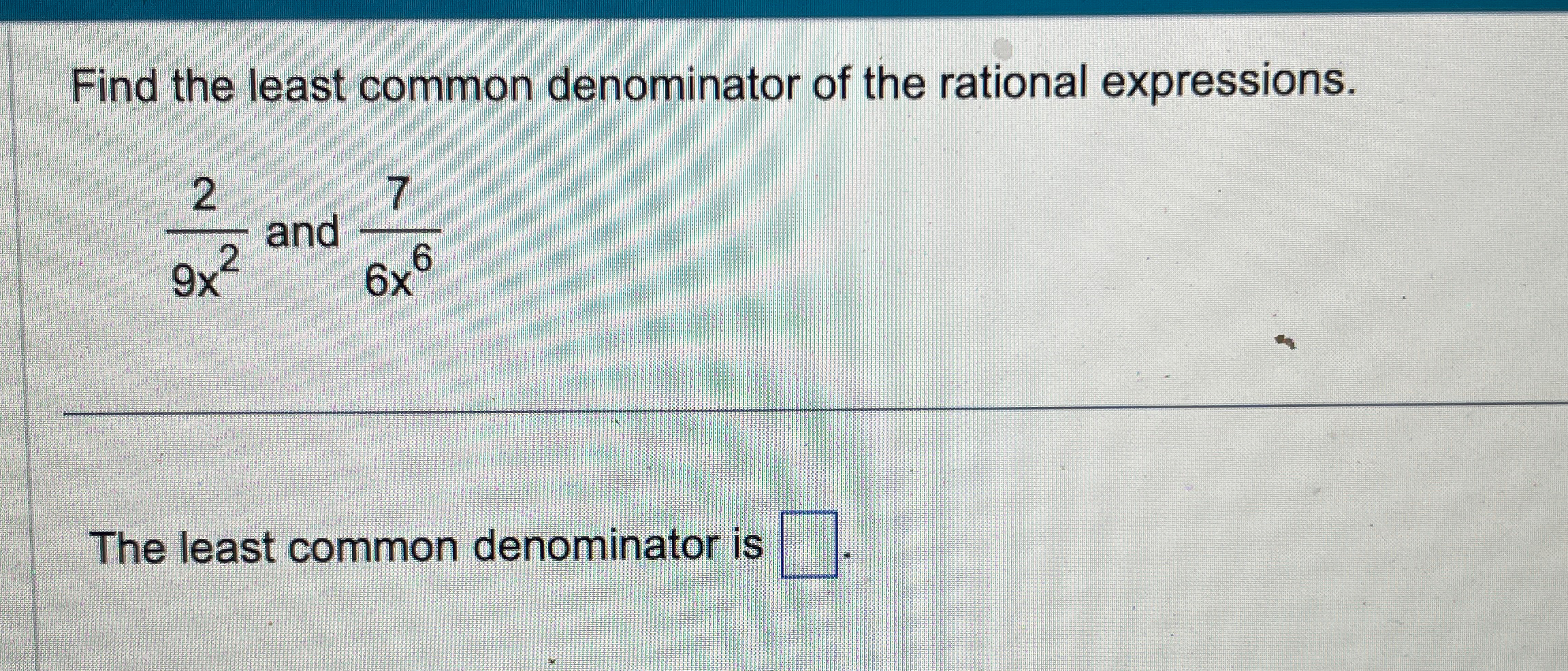 Solved Find the least common denominator of the rational | Chegg.com