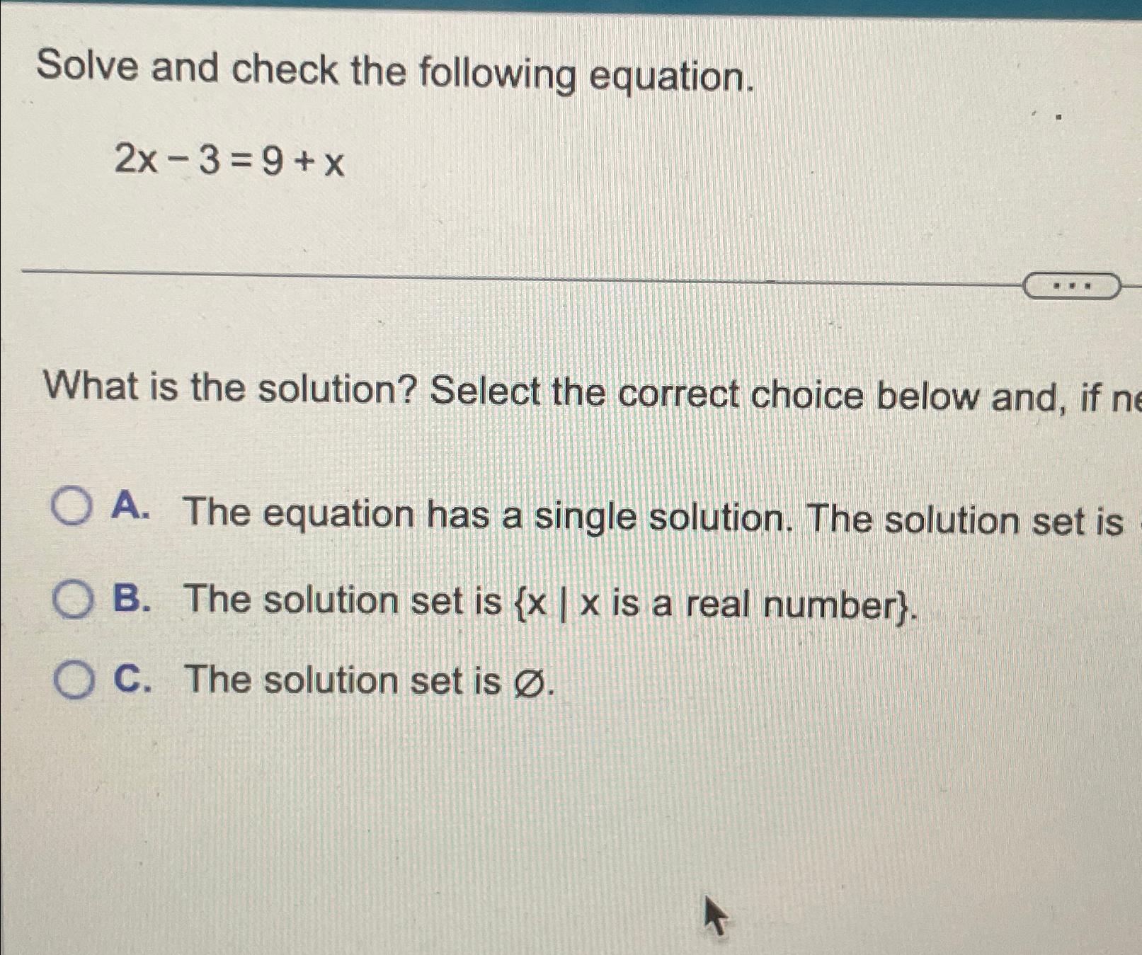 Solved Solve and check the following equation.2x-3=9+xWhat | Chegg.com