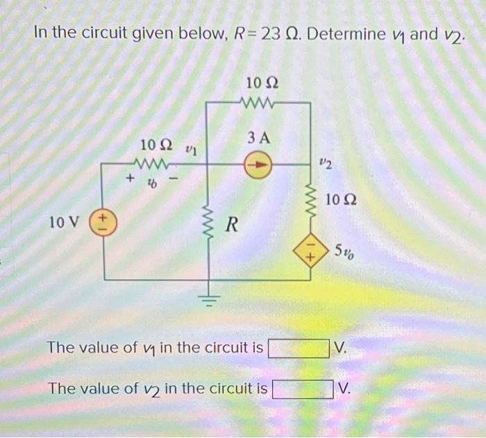 Solved In the circuit given below, R=23Ω. Determine v1 and | Chegg.com