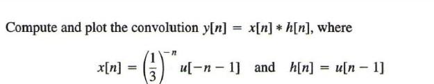 Solved Compute And Plot The Convolution Y[n] = X[n] *h[n], | Chegg.com