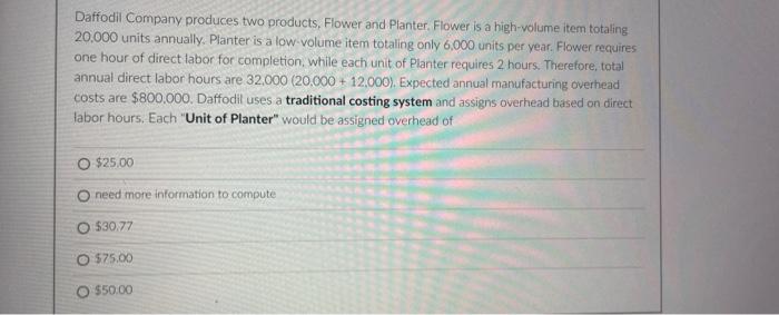 Solved Daffodil Company produces two products, Flower and | Chegg.com